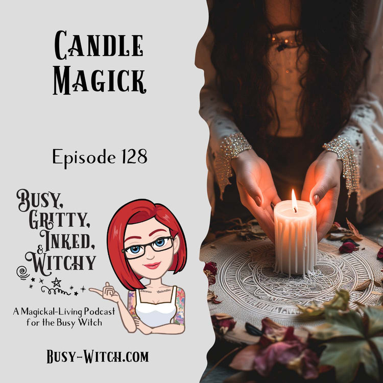 Candle Magick from the Busy, Gritty, Inked, and Witchy Podcast