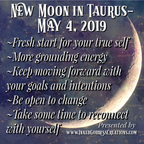 New Moon in Taurus- May 4, 2019 – Inked Goddess Creations