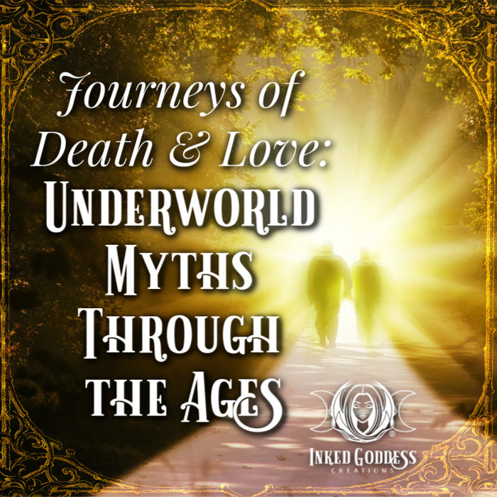 Journeys Of Death And Love: Underworld Myths Through The Ages