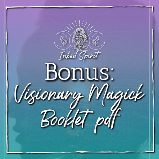 Bonus Content: Visionary Magick Booklet PDF- Inked Goddess Creations