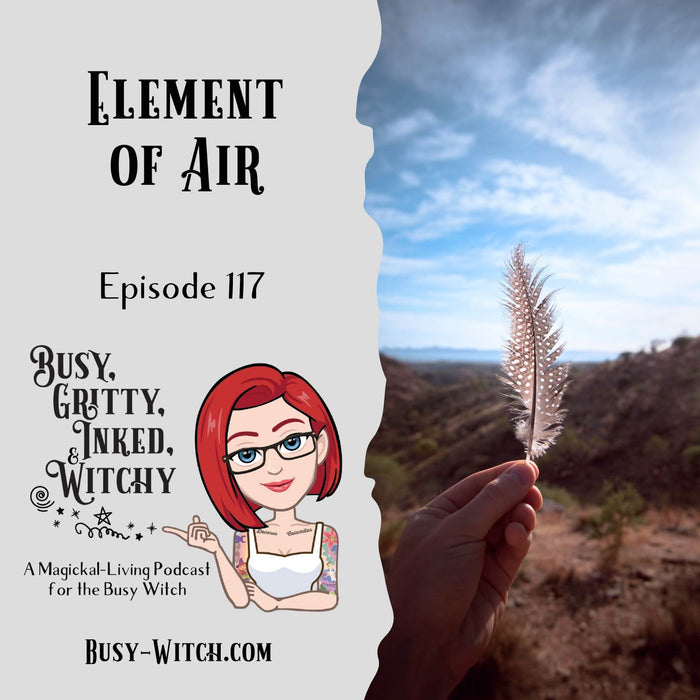 Element of Air Episode of Busy, Gritty, Inked, and Witchy Podcast