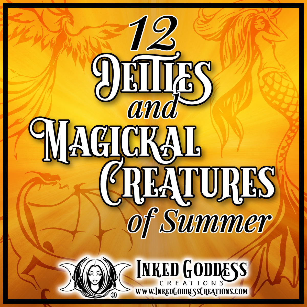 12 Deities and Magickal Creatures of Summer
