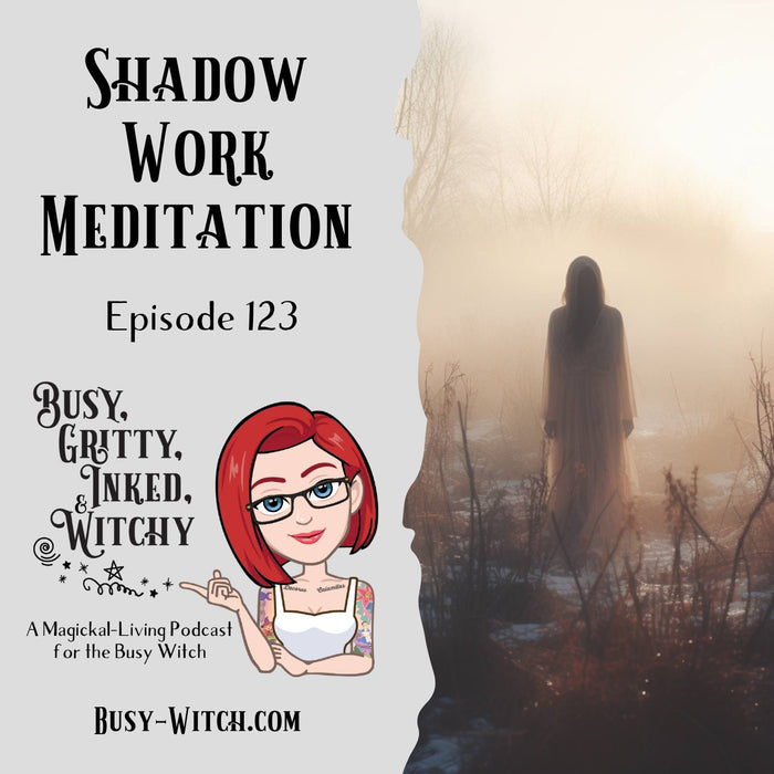 Shadow Work Meditation on the Busy, Gritty, Inked, and Witchy Podcast