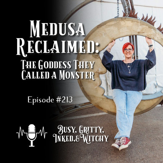Medusa Reclaimed episode of Busy, Gritty, Inked, and Witchy