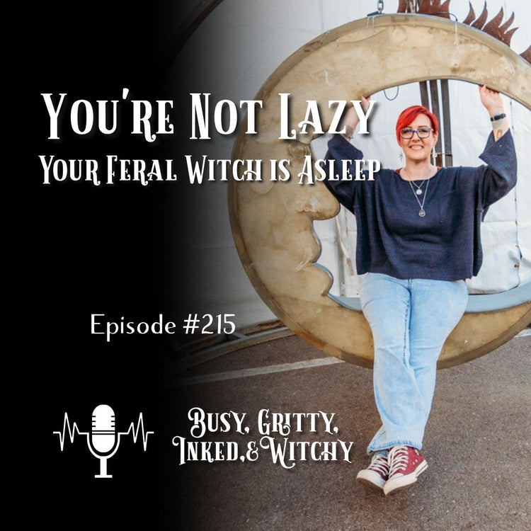 You're Not Lazy... Your Feral Witch is Asleep