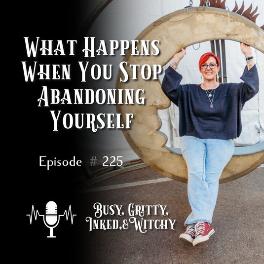 What Happens When You Stop Abandoning Yourself