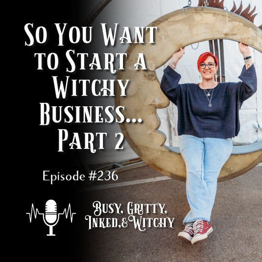 So You Want to Start a Witchy Business... Part 2