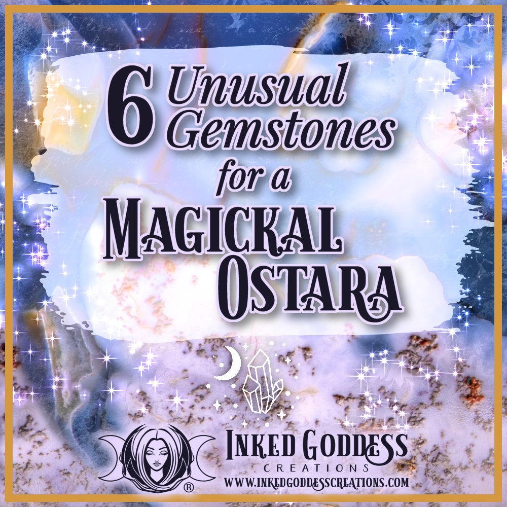 6 Unusual Gemstones for a Magickal Ostara