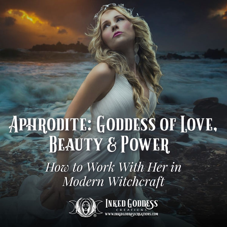 Aphrodite: Goddess of Love, Beauty & Power — How to Work With Her in Modern Witchcraft