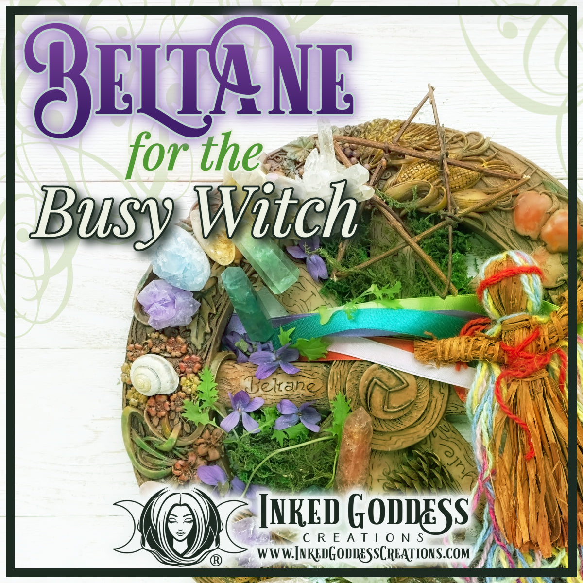 Beltane for the Busy Witch- Inked Goddess Creations