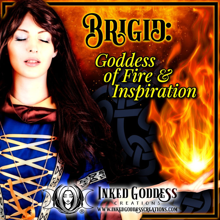 Brigid: Goddess of Fire & Inspiration