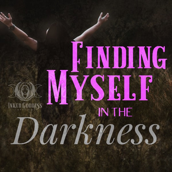 Finding Myself in the Darkness