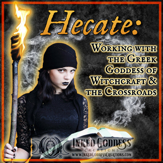 Hecate: Working with the Greek Goddess of Witchcraft & the Crossroads