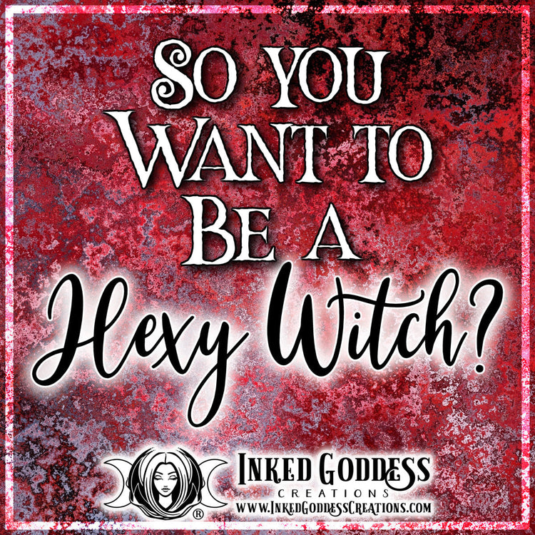 So You Want to be a Hexy Witch?
