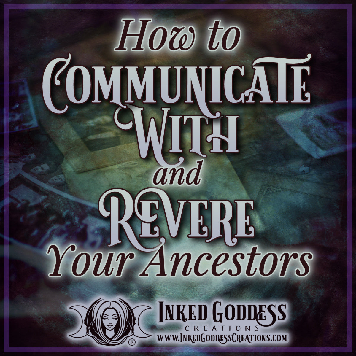How To Communicate With and Revere Your Ancestors – Inked Goddess Creations