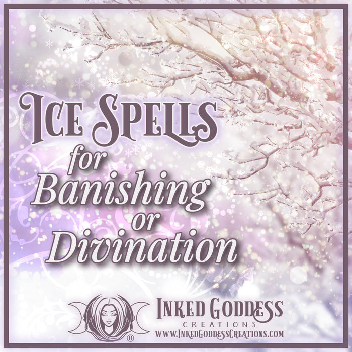 Ice Spells for Banishing or Divination