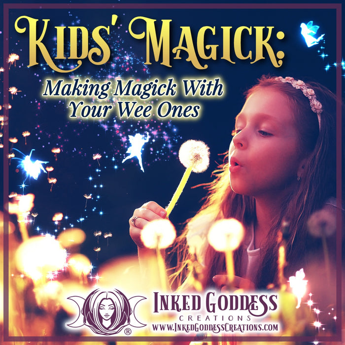 Kids' Magick: Making Magick With Your Wee Ones