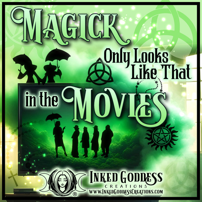 Magick Only Looks Like That In The Movies
