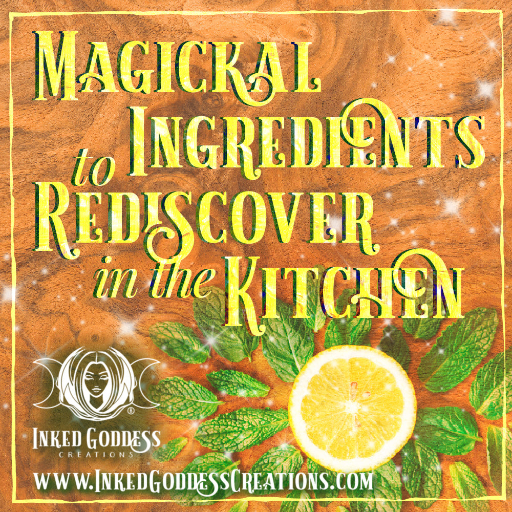 Magickal Ingredients to Rediscover in the Kitchen