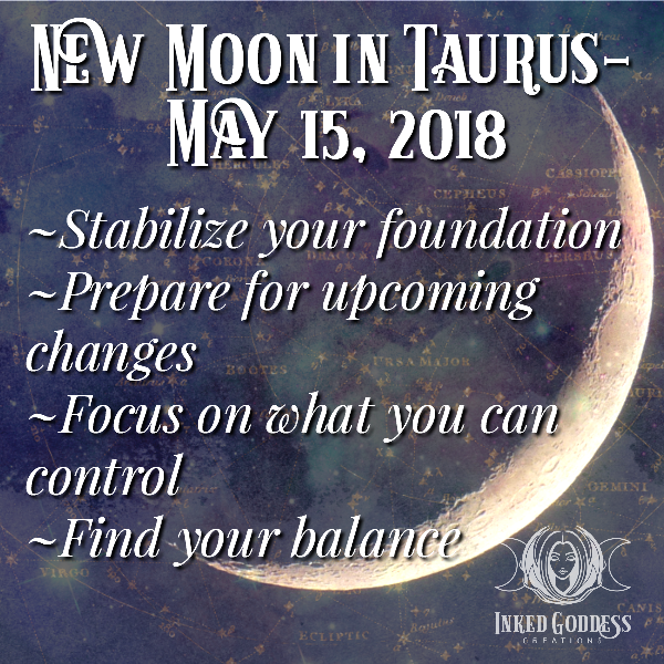 New Moon in Taurus- May 15, 2018 – Inked Goddess Creations