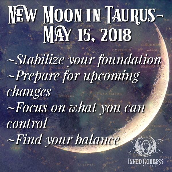 New Moon in Taurus- May 15, 2018
