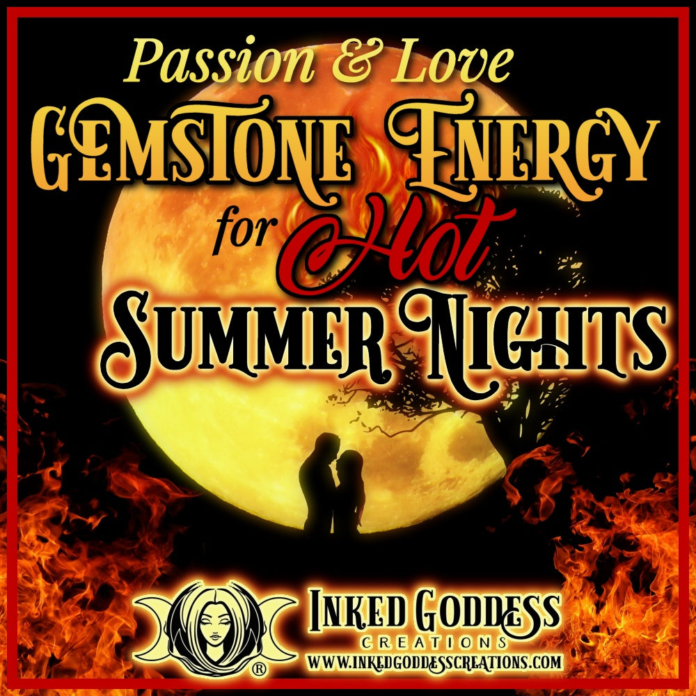 Passion & Love Gemstone Energy for Hot Summer Nights