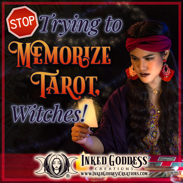 Stop Trying to Memorize Tarot, Witches!
