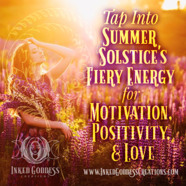 Tap into Summer Solstice's Fiery Energy for Motivation, Positivity, & Love