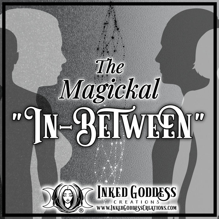 The Magickal “In-Between”