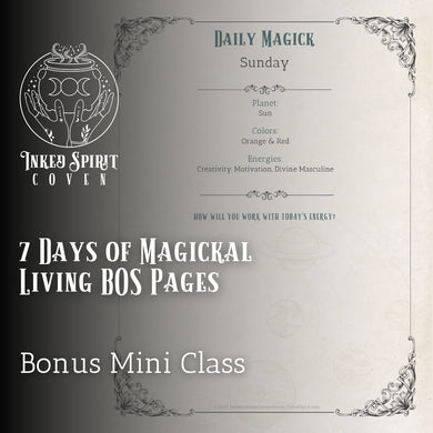 Bonus- 7 Days of Magickal Living Mini Class Book of Shadows Pages- Inked Spirit Coven