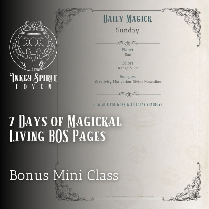 Bonus- 7 Days of Magickal Living Mini Class Book of Shadows Pages- Inked Spirit Coven