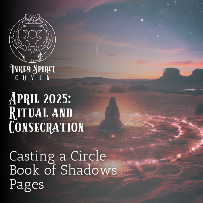 April 2025- Casting a Circle Book of Shadows Pages- Inked Spirit Coven