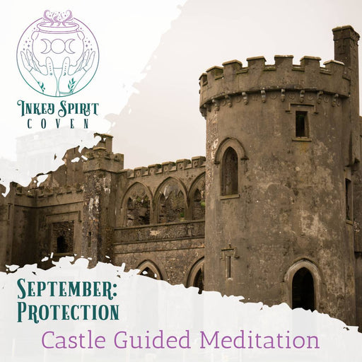 Castle Protection Guided Meditation MP3- September 2023 Inked Spirit Coven Bonus