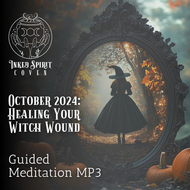 Healing Your Witch Wound Guided Meditation MP3- October 2024 Inked Spirit Coven Bonus