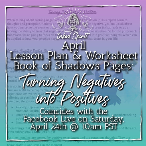 April 2021's Turning Negatives into Positives Pages- Inked Spirit - Inked Goddess Creations