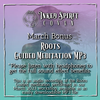 Roots Guided Meditation MP3- March 2023 Inked Spirit Coven Bonus- Inked Goddess Creations