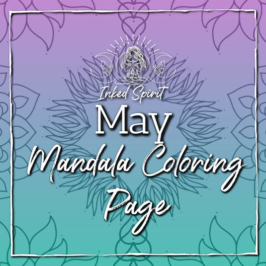 May 2021's Mandala Coloring Page Printable- Inked Spirit- Inked Goddess Creations