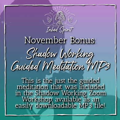 November 2021 Inked Spirit Bonus: Shadow Work Guided Meditation MP3- Inked Goddess Creations