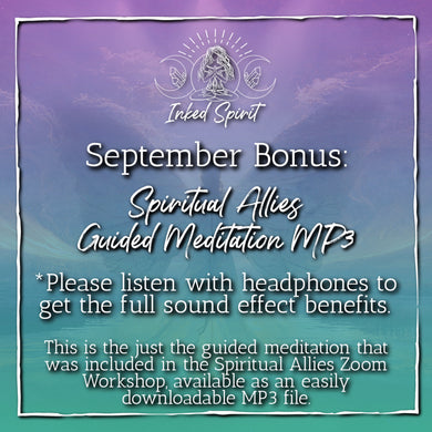 Sept 2022 Inked Spirit Bonus: Spiritual Allies Guided Meditation MP3- Inked Goddess Creations