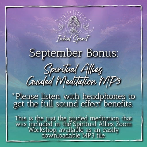 Sept 2022 Inked Spirit Bonus: Spiritual Allies Guided Meditation MP3- Inked Goddess Creations